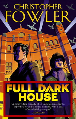 Full Dark House - (Bryant &amp; May Book 1)