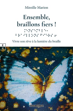 Ensemble, braillons fiers ! - Vivre son rêve à la lumière du braille