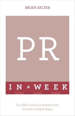 PR In A Week - A Public Relations Masterclass In Seven Simple Steps