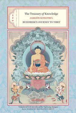 The Treasury of Knowledge: Books Two, Three, and Four - Buddhism's Journey to Tibet