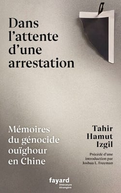 Dans l'attente d'une arrestation - Mémoires du génocide ouïghour en Chine