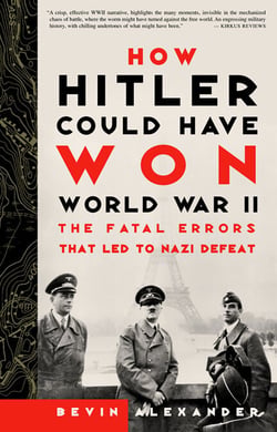How Hitler Could Have Won World War II - The Fatal Errors That Led to Nazi Defeat