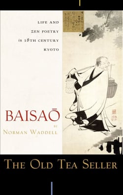 The Old Tea Seller - Life and Zen Poetry in 18th Century Kyoto
