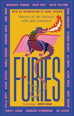Furies - Stories of the wicked, wild and untamed - feminist tales from 16 bestselling, award-winning authors