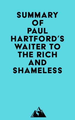 Summary of Paul Hartford's Waiter to the Rich and Shameless
