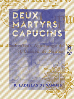 Deux martyrs capucins - Les bienheureux Agathange de Vendôme et Cassien de Nantes