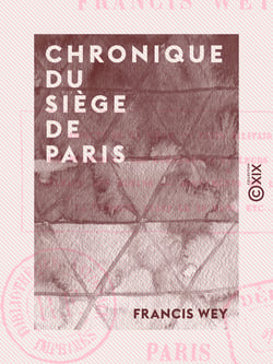 Chronique du siège de Paris - 1870-1871