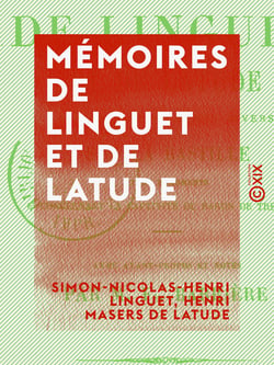 Mémoires de Linguet et de Latude - Suivis de documents divers sur la Bastille et de fragments concernant la captivité du Baron de Trench