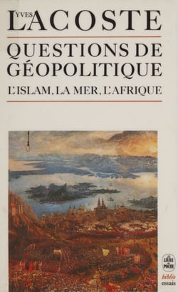 Questions de géopolitique - L'Islam, la mer, l'Afrique