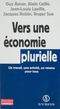 Vers une économie plurielle - Un travail, une activité, un revenu pour tous