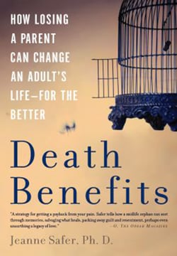 Death Benefits - How Losing a Parent Can Change an Adult's Life -- for the Better