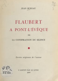Flaubert à Pont-l'Évêque ou La conspiration du silence - Dessins originaux de l'auteur