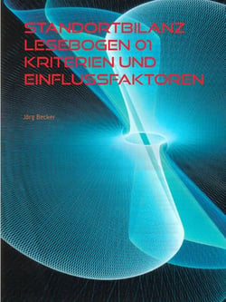 Standortbilanz Lesebogen 01 Kriterien und Einflussfaktoren - Bündelung mit Gewichtung schafft Transparenz