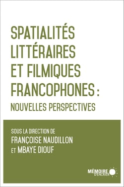 Spatialités littéraires et filmiques francophones - Nouvelles perspectives