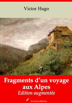 Fragments d’un voyage aux Alpes – suivi d'annexes - Nouvelle édition 2019