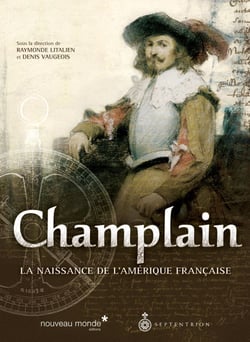 Champlain - La naissance de l’Amérique française