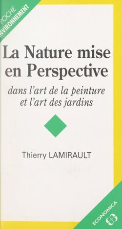 La nature mise en perspective - Dans l'art de la peinture et l'art des jardins