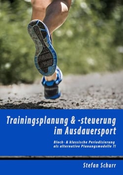 Trainingsplanung &amp; -steuerung  im Ausdauersport - Block- &amp; klassische Periodisierung als alternative Planungsmodelle ?!
