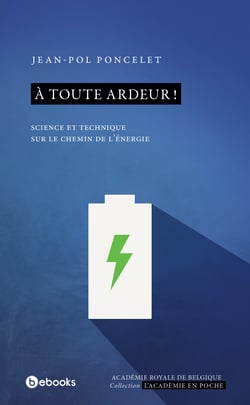 À toute ardeur ! - Sciences et techniques sur le chemin de l'énergie