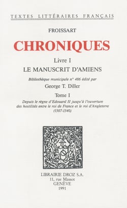 Chroniques - Livre I, Le Manuscrit d'Amiens (Bibliothèque municipale n°486). Tome I, Depuis le règne d'Edouard II jusqu'à l'ouverture des hostilités entre le roi de France et le roi d'Angleterre (1307-1340)