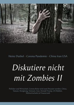 Diskutiere nicht mit Zombies II - Politiker und  Wirtschaft. Corona Krise wird zum Desaster werden. Corona Pandemie Börsen Crash. Weltwirtschafts &amp; Finanzcrash