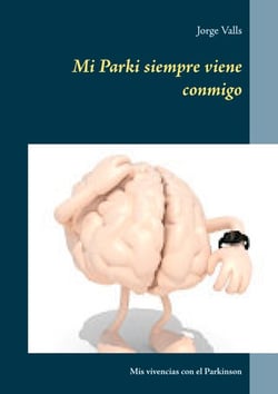 Mi Parki siempre viene conmigo - Mis vivencias con el Parkinson