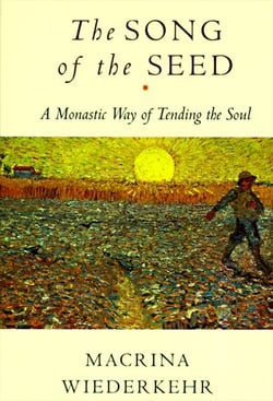 The Song of the Seed - The Monastic Way of Tending the Soul