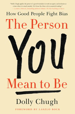 The Person You Mean to Be - How Good People Fight Bias