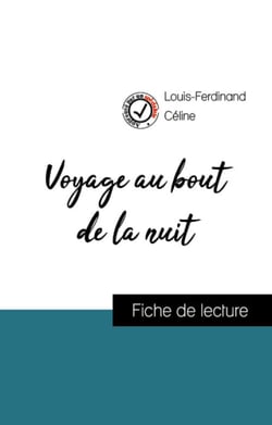 Analyse de l'œuvre : Voyage au bout de la nuit (résumé et fiche de lecture plébiscités par les enseignants sur fichedelecture.fr)