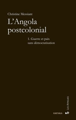 L'Angola postcolonial : Tome 1, Guerre et paix sans démocratisation