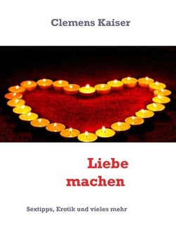 Liebe machen - Sextipps, Erotik und vieles mehr