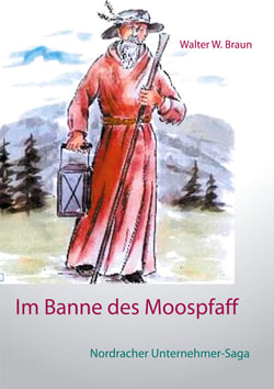 Im Banne des Moospfaff - Nordracher Unternehmer-Saga