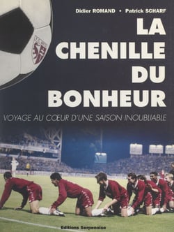 La chenille du bonheur - Voyage au cœur d'une saison inoubliable