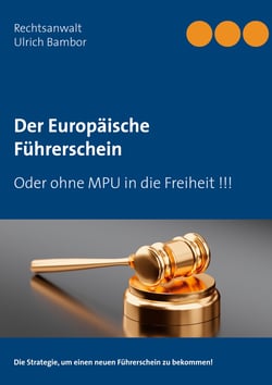 Der Europäische Führerschein - Oder ohne MPU in die Freiheit !!!