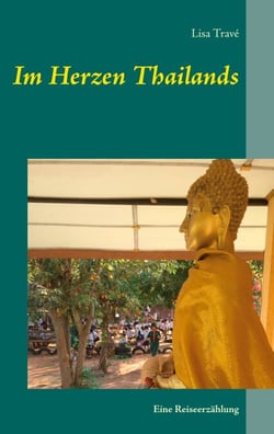 Im Herzen Thailands - Eine Reiseerzählung
