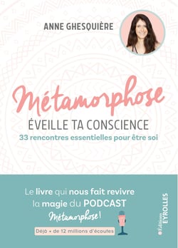 Métamorphose, éveille ta conscience - 33 rencontres essentielles pour être soi