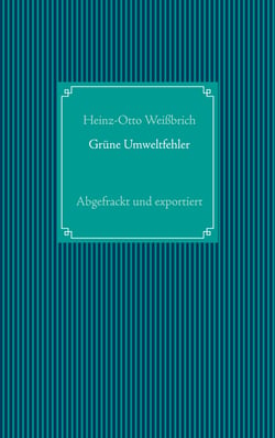 Grüne Umweltfehler - Abgefrackt und exportiert