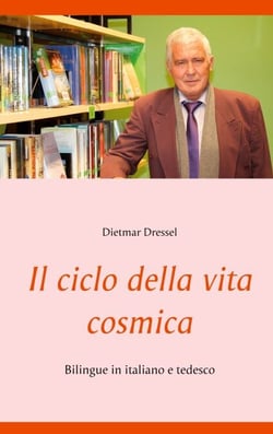 Il ciclo della vita cosmica - Bilingue in italiano e tedesco