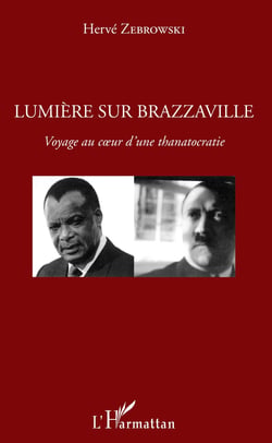 Lumière sur Brazzaville - Voyage au coeur d'une thanatocratie