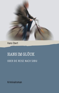 Hans im Glück - Oder die Reise nach Sibiu