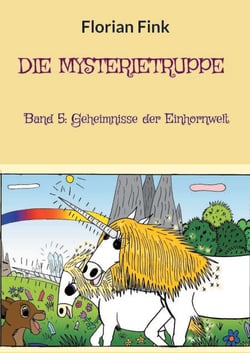 Die Mysterietruppe - Band 5: Geheimnisse der Einhornwelt