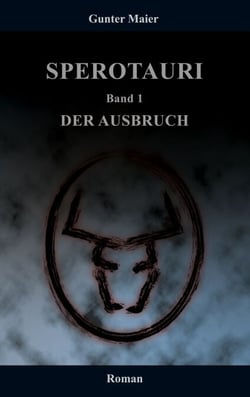 Sperotauri - Der Ausbruch - Band 1