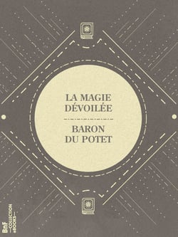 La Magie dévoilée - Principes de Science Occulte