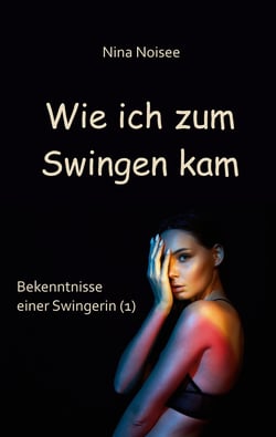 Wie ich zum Swingen kam - Bekenntnisse einer Swingerin (1)