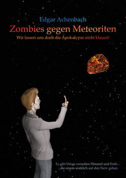 Zombies gegen Meteoriten - Wir lassen uns doch die Apokalypse nicht klauen!