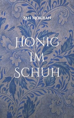 Honig im Schuh - Lyrik - Band 01