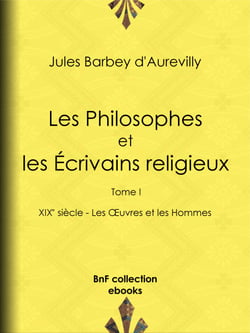 Les Philosophes et les Écrivains religieux - Tome I - XIXe siècle - Les Œuvres et les Hommes