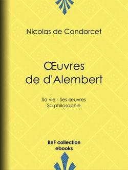 Œuvres de d'Alembert - Sa vie - Ses œuvres - Sa philosophie