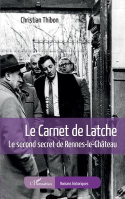 Le carnet de Latche - Le second secret de Rennes-le-Château
