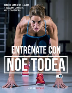 Entrénate con Noe Todea - Elige el momento y el lugar y descubre la fitgirl que llevas dentro
